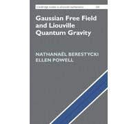 Gaussian Free Field and Liouville Quantum Gravity – Cambridge University Press
