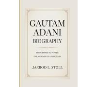 GAUTAM ADANI BIOGRAPHY: From Ports to Power The Journey of a Visionary