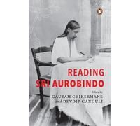 Gautam Chikermane Devdip Ganguli Reading Sri Aurobindo (Copertina rigida)