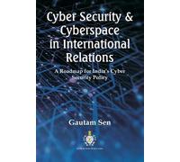 Gautam Sen Cyber Security & Cyberspace in International Relations (Tascabile)