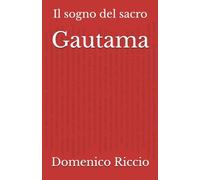 Gautama: Il sogno del sacro