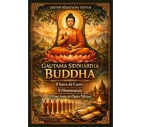 Gautama Siddhartha Buddha: Gautama Siddhartha Buda - Budismo - O Sutra do Coração - O Dhammapada - Os Primeiros Suttas do Dīgha Nikāya - Texto Sagrado em Português