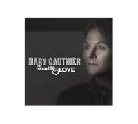 Gauthier, Mary - Trouble & Love