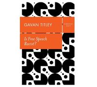 Gavan Titley Is Free Speech Racist? (Tascabile) Debating Race