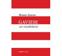 Gaviese. Un vocabolario - Arecco Bruno