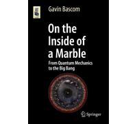 Gavin Bascom On the Inside of a Marble (Tascabile) Astronomers' Universe