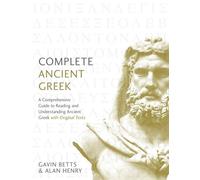 Complete Ancient Greek: A Comprehensive Guide to Reading and Understanding