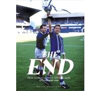 Gavin Buckland The End: From Glory to a Whole New Ball Game: (Copertina rigida)