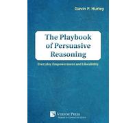 Gavin F. Hurley The Playbook of Persuasive Reasoning (Tascabile) Communication