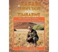 Gavin Ford A Safari Guide's Tales from Zimbabwe (Tascabile)