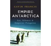 Gavin Francis Empire Antarctica (Tascabile)