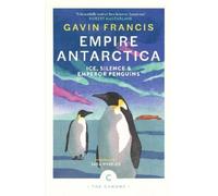 Gavin Francis Empire Antarctica (Tascabile) Canons