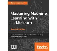 Gavin Hackeling Mastering Machine Learning with scikit-learn - (Digital)