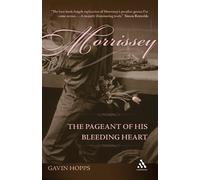 Gavin Hopps Morrissey: The Pageant of His Bleeding Heart (Tascabile)
