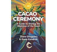 Gavin Kendrick Diane Ghogomu Cacao Ceremony (Tascabile)