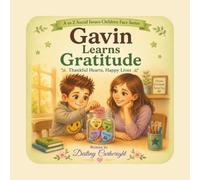 Gavin Learns Gratitude: Thankful Hearts, Happy Lives