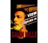 Gavin Mills View From a Cocoon Looking In (Tascabile)