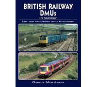 Gavin Morrison British Railway DMUs in Colour for the Modeller and H (Tascabile)