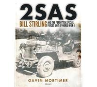 Gavin Mortimer – 2SAS – Bill Stirling e l'unità dimenticata della 2ª GM – Copertina rigida