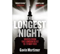 The Longest Night: Voices from the London Blitz 10-11 May 1941