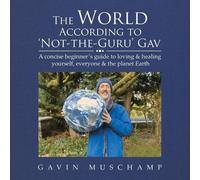 Gavin Muschamp The World According to 'Not-The-Guru' Gav (Tascabile)