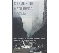 Gavin N Kaar Debunking Neoliberal Dogma (Tascabile)