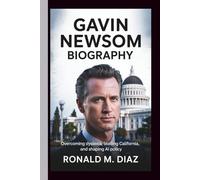 GAVIN NEWSOM BIOGRAPHY: Overcoming Dyslexia, Leading California, and Shaping AI Policy