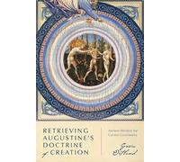 Gavin Ortlund Retrieving Augustine`s Doctrine of Creation - Ancient (Tascabile)
