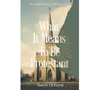 Gavin Ortlund What It Means to Be Protestant (Tascabile)