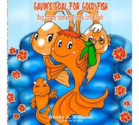 Gavin’s Goal for Gold Fish: Big crazy dreams for a little fish
