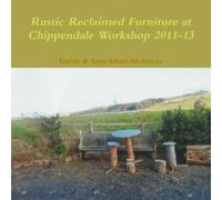 Gavin & Sam Khan- Rustic Reclaimed Furniture at Chippendale Workshop (Tascabile)