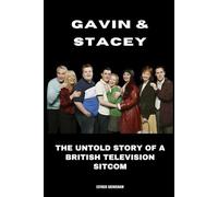 Gavin & Stacey: The Untold Story of a British Television Sitcom