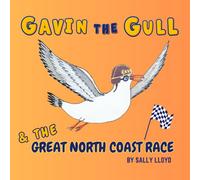 Gavin the Gull and The Great North Coast Race: An Outrageously Raucous Coastal Adventure