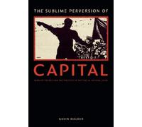 Gavin Walker The Sublime Perversion of Capital (Tascabile)