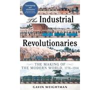 Gavin Weightman The Industrial Revolutionaries (Tascabile)