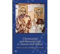 Gawdat Gabra Christianity and Monasticism in Aswan and Nubia (Tascabile)