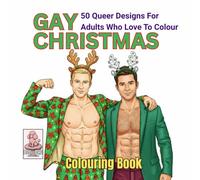 Gay Christmas Colouring Book: 50 Queer Festive Designs For Adults Who Love To Colour