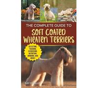 Gay Dunlap The Complete Guide to Soft Coated Wheaten Terriers (Copertina rigida)