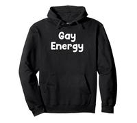 Gay Energy Pride Saying Design Tee And More Felpa con Cappuccio