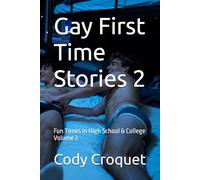 Gay First Time Stories: Fun Times in High School & College Volume 2