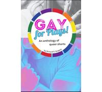 GAY FOR PLAYS: An anthology of queer shorts