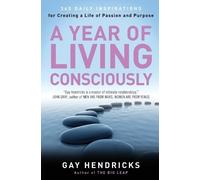 Gay Hendricks A Year of Living Consciously (Tascabile)