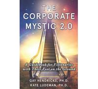 Gay Hendricks Kate Ludeman The Corporate Mystic 2.0 (Tascabile)