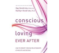Gay Hendricks Kathlyn Hendricks Conscious Loving Ever After (Tascabile)