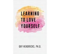 Gay Hendricks Learning To Love Yourself (Tascabile)