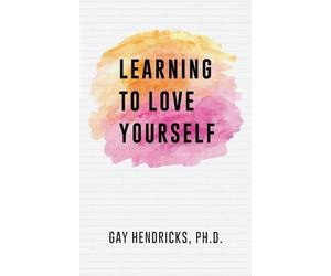 Gay Hendricks Learning To Love Yourself (Tascabile)