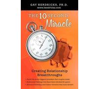 Gay Hendricks The Ten-Second Miracle (Tascabile)