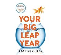 Gay Hendricks Your Big Leap Year (Tascabile)