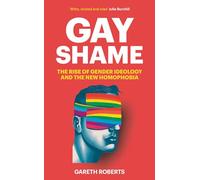 Gay Shame: The Rise of Gender Ideology and the New Homophobia