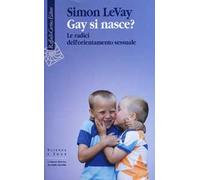 Simon LeVay – Gay si nasce? – Le radici dell'orientamento sessuale